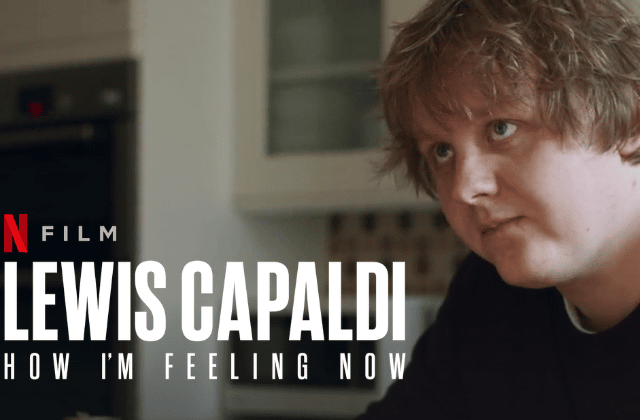 Lewis Capaldi’s documentary ‘How I’m Feeling Now’ on Netflix