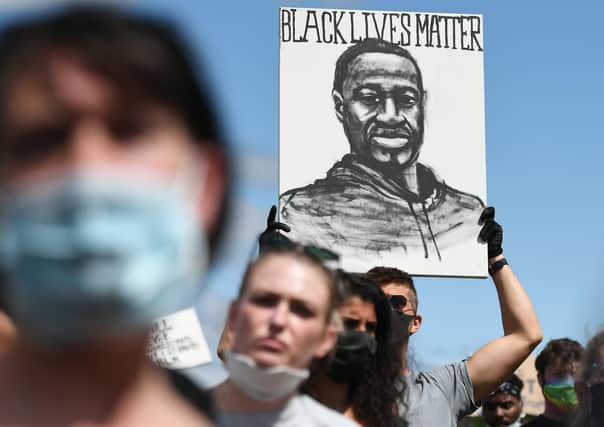 George Floyd's killing by a police officer in the US has sparked protests all over the world against racism (Picture: John Devlin)