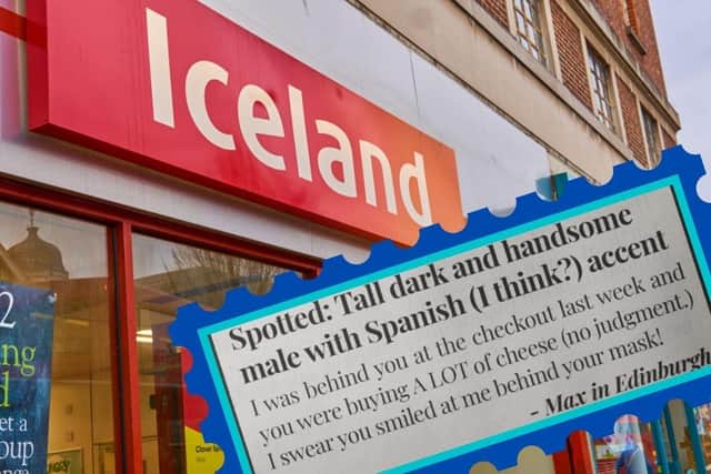 An Edinburgh local has launched a romantic appeal to find a “tall dark and handsome” stranger they encountered in their local Iceland supermarket.