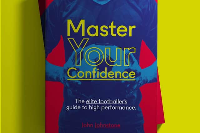 The Master Your Confidence book by John Johnstone. Picture: Football Mindset