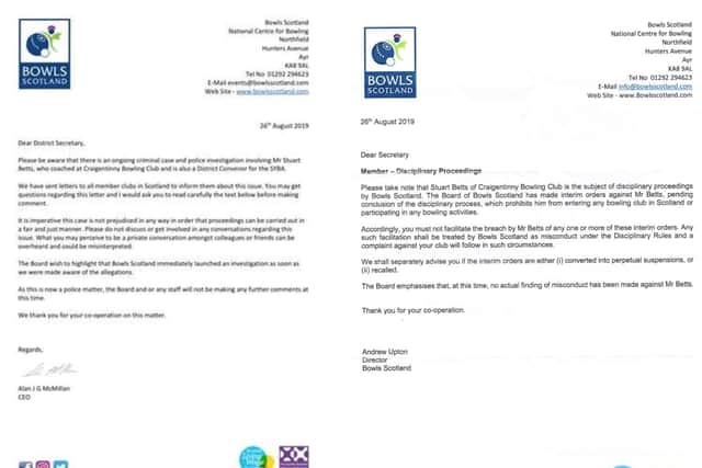 In a couple of letters addressed to district secretaries in August 2019, Bowls Scotland, the sport’s national governing body, made clear that they suspended Betts as soon as they were made aware of the investigation.