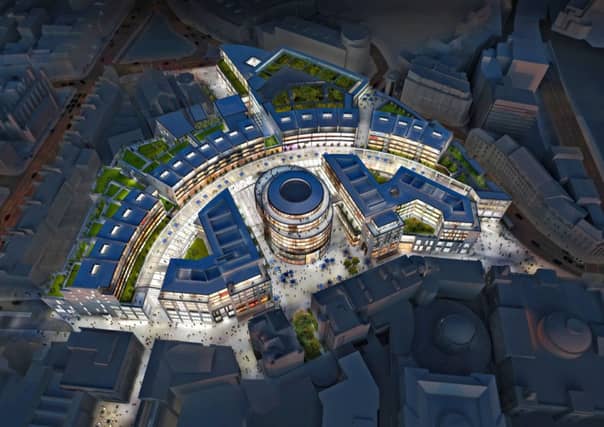 The
St James Quarter redevelopment.
