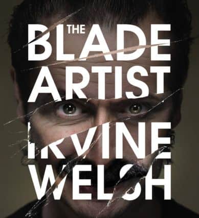 The Blade Artist, by Irvine Welsh. Picture: PA Photo/Jonathan Cape