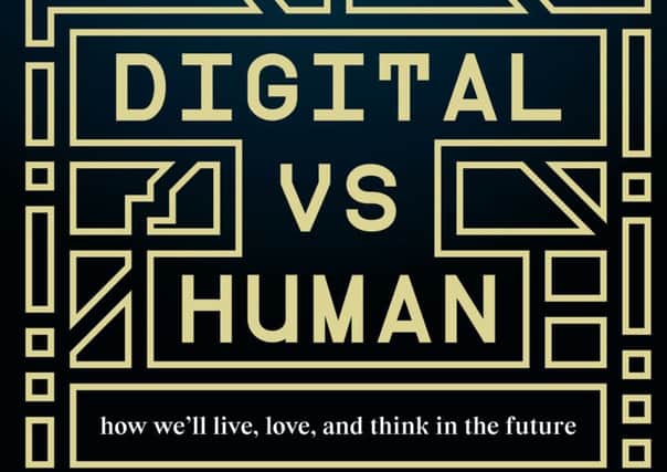 Digital vs Human: How We'll Live, Love, And Think In The future by Richard Watson. Photo: PA Photo/Scribe