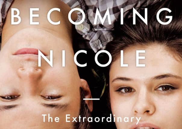 Becoming Nicole: The Extraordinary Transformation Of An Ordinary Family by Amy Ellis Nutt. Photo: PA Photo/Atlantic.
