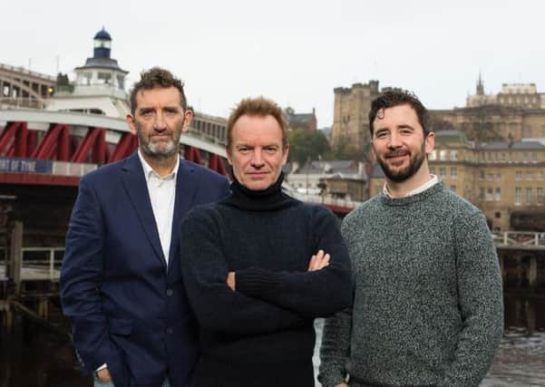 Sting and Jimmy Nail and director Lorne Campbell
