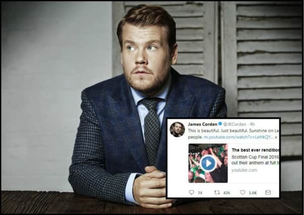 James Corden has Tweeted a clip of Hibs fans singing Sunshine on Leith. Main picture: Andrew O'Brien