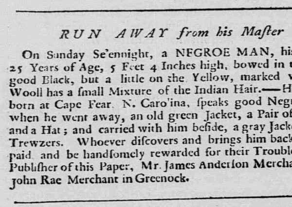 An early 18th century newspaper advert, looking for a slave known as Cupid who fled in Greenock. Image: British Newspaper Library