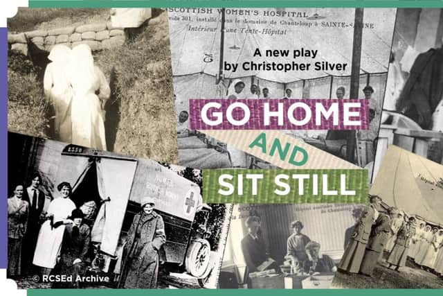The new play is based on the journals and letters of staff in the Scottish Women's Hospitals, set up by Elsie Inglis during the First World War.